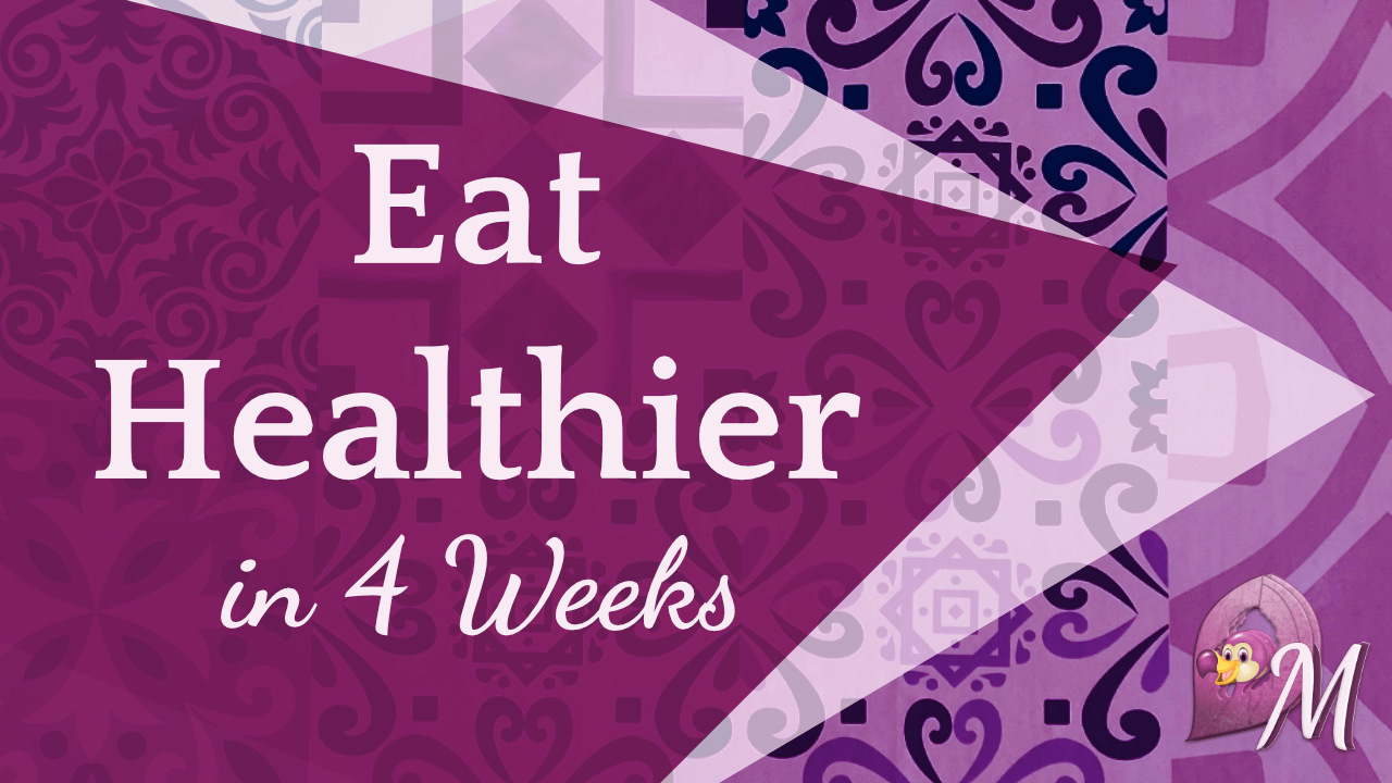 Eat Healthier in 4 weeks.